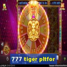 777 tiger pltfor